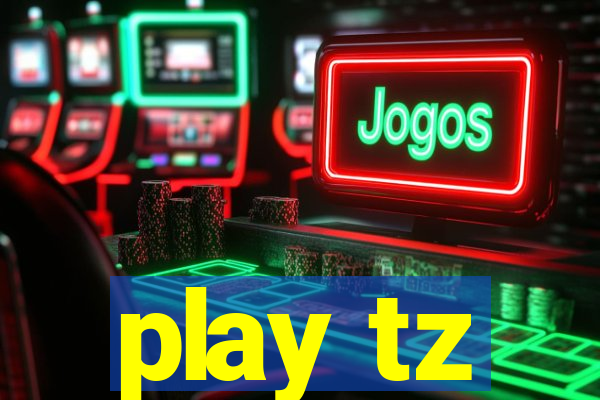 play tz